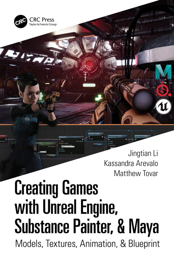 Creating Games with Unreal Engine Substance Painter Maya Models Textures Animation Blueprint
