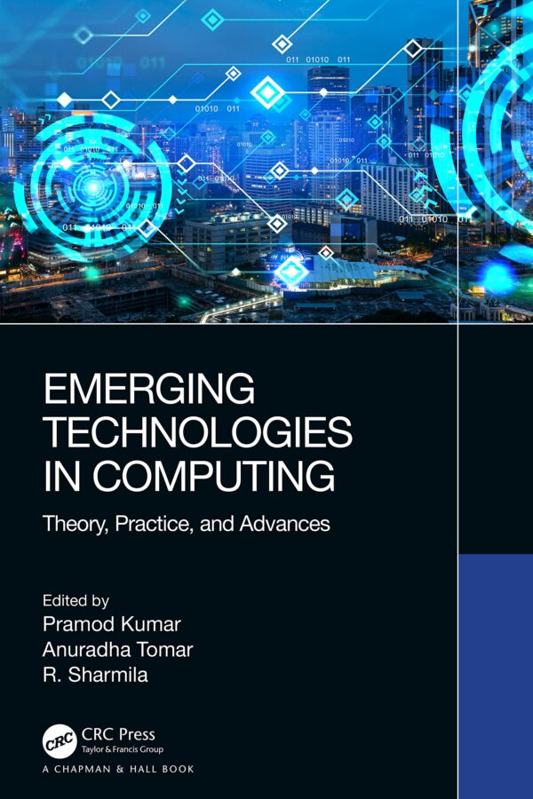 Emerging Technologies in Computing Theory Practice and Advances