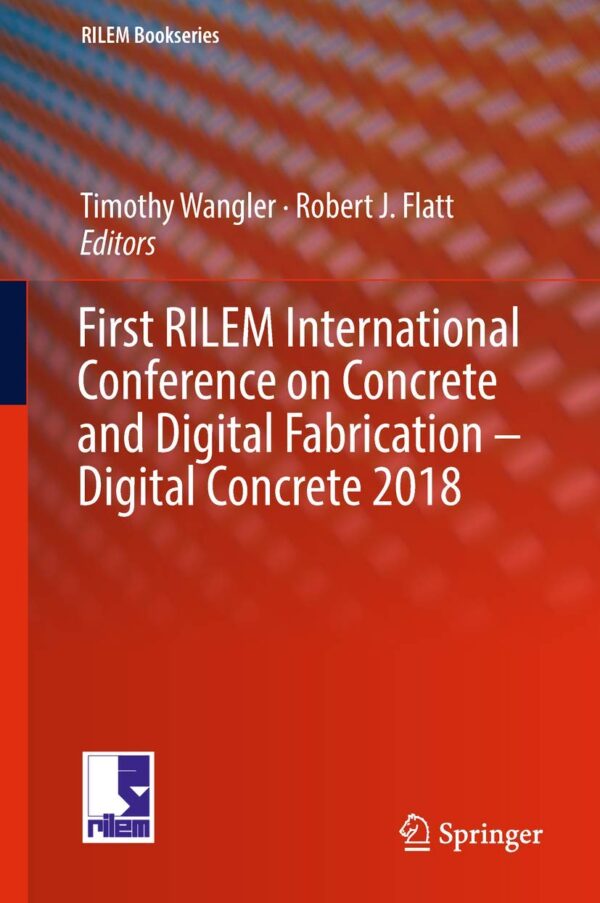 First RILEM International Conference on Concrete and Digital Fabrication – Digital Concrete