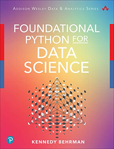 Foundational Python for Data Science Addison Wesley Data Analytics Series