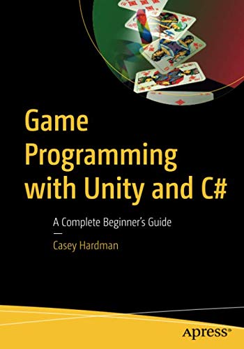 Game Programming with Unity and C A Complete Beginners Guide