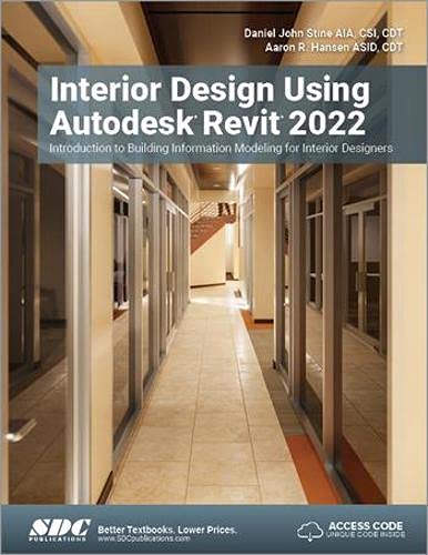 Interior Design Using Autodesk Revit 2022 Introduction to Building Information Modeling for Interior Designers