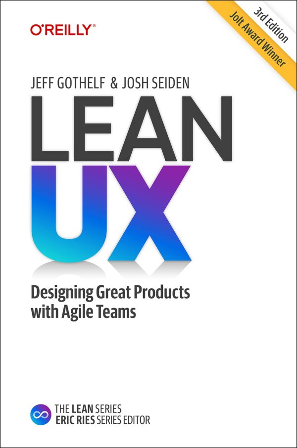 Lean UX Creating Great Products with Agile Teams