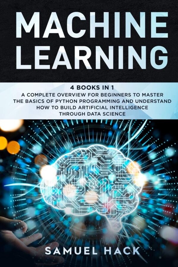 Machine Learning 4 Books in 1