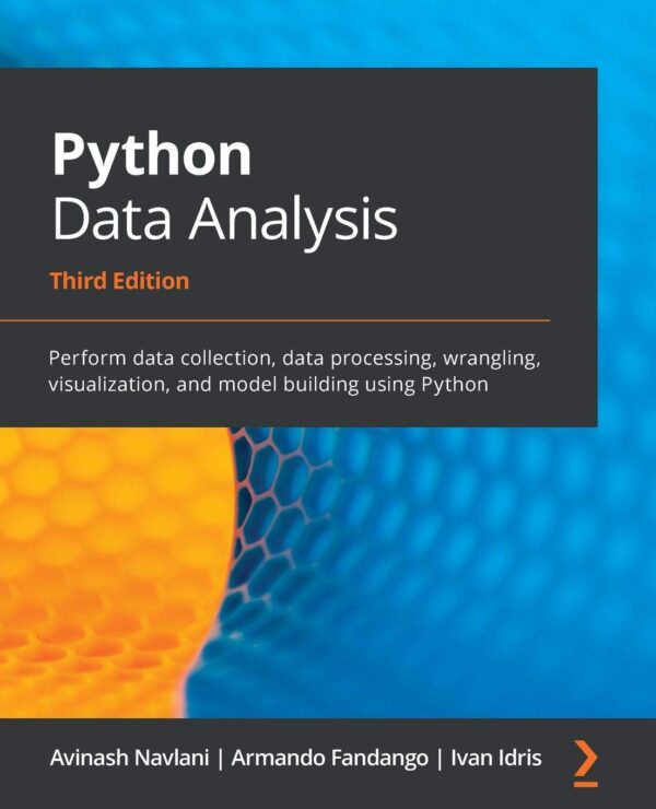 Python Data Analysis Perform data collection data processing wrangling visualization and model building using Python 3rd Edition