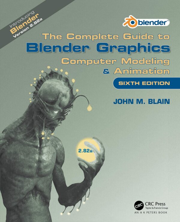 The Complete Guide to Blender Graphics Computer Modeling Animation
