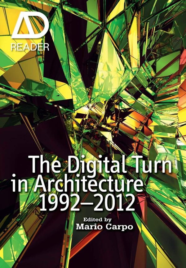 The Digital Turn in Architecture 1992 2012