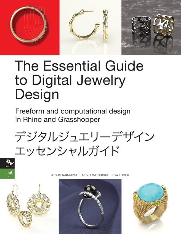 The Essential Guide to Digital Jewelry Design with Rhino 3D and Grasshopper CAD Jewelry Design with Rhino and Grasshopper