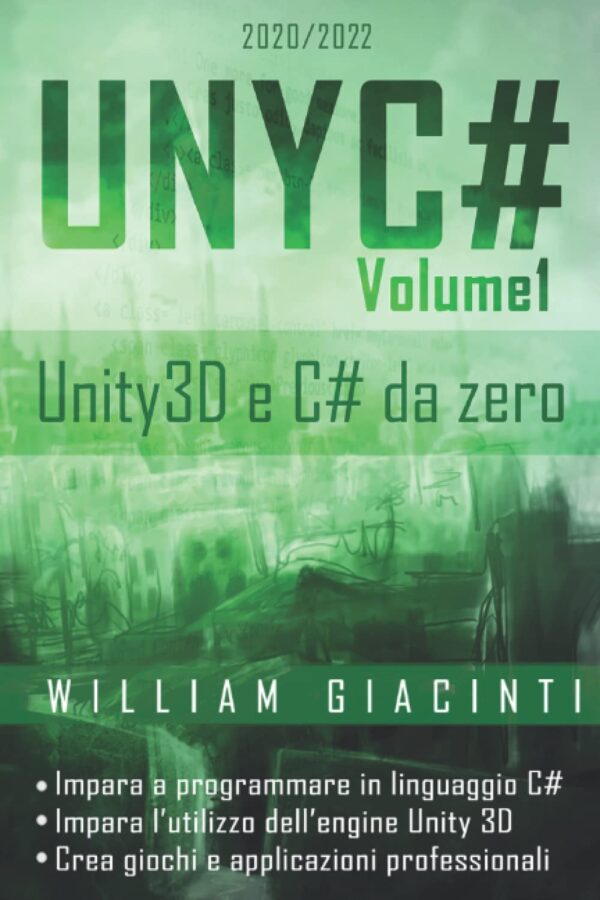 UNYC Unity e C da zero Impara da zero a programmare in C e a creare giochi e applicazioni con Unity 3D