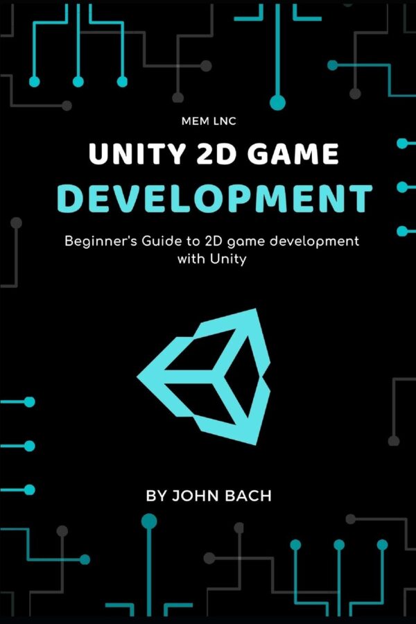 Unity 2d game development Beginners Guide to 2D game development with Unity
