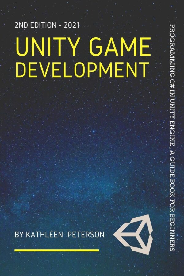 Unity Game Development Programming C in Unity Engine a guide book for beginners