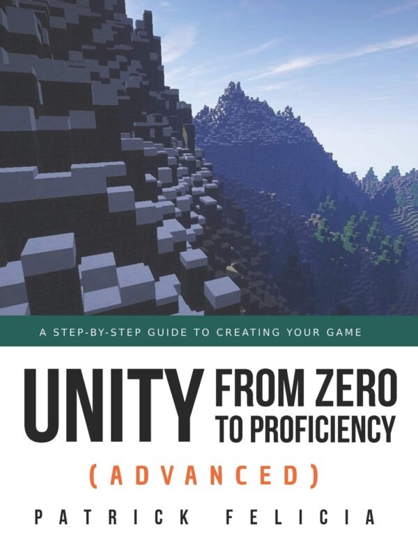 Unity from Zero to Proficiency Advanced A step by step guide to creating your first FPS in C with Unity
