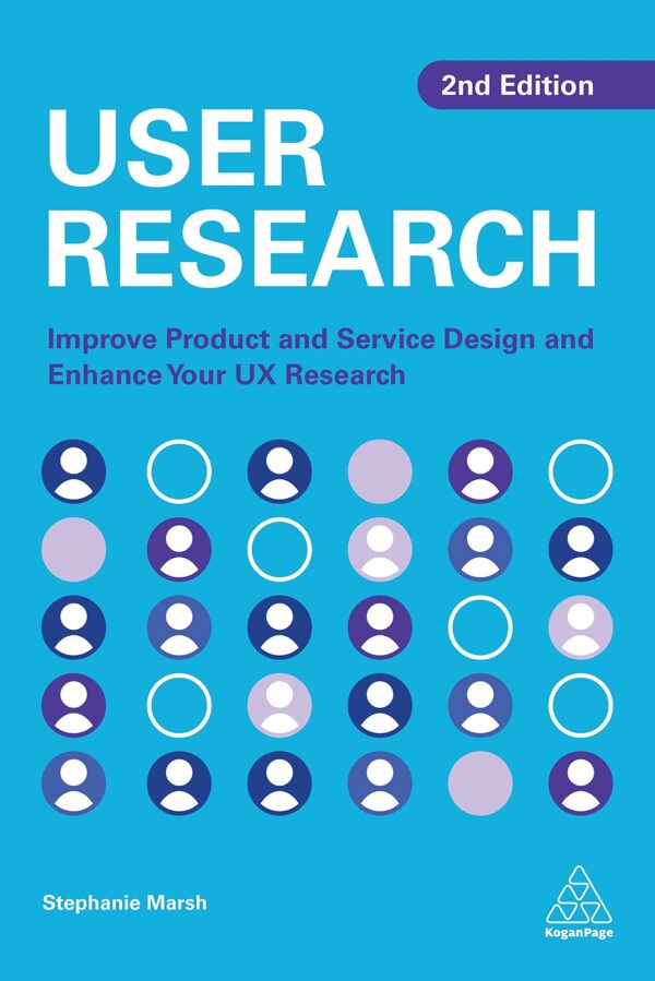 User Research Improve Product and Service Design and Enhance Your UX Research